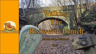 Walking the Rishworth Branch -Part 2