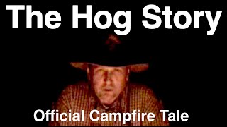 The Hog Story Campfire Tale [Wild Hog Hunting? You've Found Hundreds - Alone]