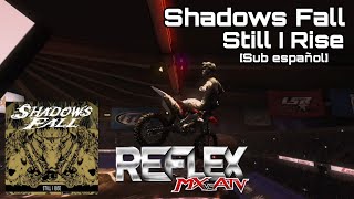 Mx Vs Atv Reflex Soundtrack | Shadow's Fall - Still I Rise [Sub Español]