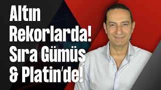 Altın Rekorlarda! Sıra Gümüş & Platin’de!