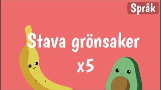 Stavning och bokstäver för barn på svenska | GRÖNSAKER | Språkinlärning med Banan och Avokado | x5