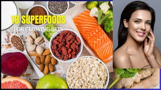 Eat These 18 Superfoods for Radiant, Glowing Skin!