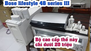 hệ thống nghe nhạc xem phim cao cấp Bose lifestyle 48 series III,giá này còn chờ gì nữa