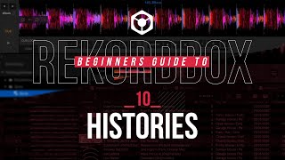 10 / Histories - Beginners Guide Rekordbox