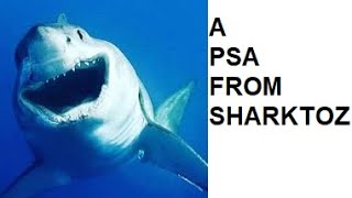 A PSA from Sharktoz!