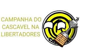 CAMPANHA DO CASCAVEL NA LIBERTADORES