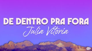 Julia Vitoria - De Dentro Pra Fora (Letra)