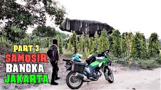 TOBA SAMOSIR - BANGKA BELITUNG - JAKARTA -  TOURING VERSYS 250 - XABRE ( 7600 KM 30 HARI )