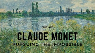 Claude Monet, Pursuing the Impossible