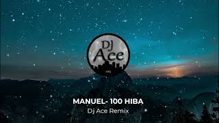 🔥 MANUEL - 100 HIBA (Dj Ace Remix) 🔥