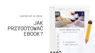 Jak przygotować ebook w darmowym programie Libre Office?