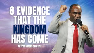 8 Evidence that The Kingdom has Come  I  Pastor Moses Omoviye