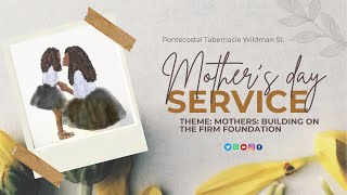 PENTABJA: MOTHERS" DAY SERVICE - BUILDING ON THE FIRM FOUNDATION  MAY  12, 2024