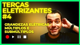 Grandezas Elétricas - Múltiplos e Submúltiplos