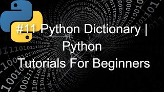 #11 Python Dictionary | Python Tutorials For Beginners