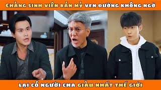 LÒNG HIẾU THẢO - Full Bộ | Chàng sinh viên bán mỳ ven đường không ngờ lại có người cha giàu nhất