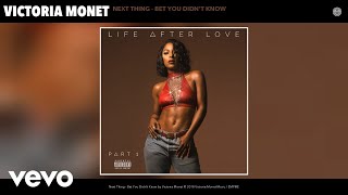 Victoria Monet - Next Thing - Bet You Didn't Know (Audio)