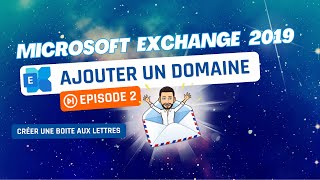 Exchange Server 2019 - Episode 2 : Ajouter et utiliser un nouveau domaine