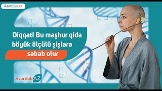 Diqqət! Bu məşhur qida böyük ölçülü şişlərə səbəb olur