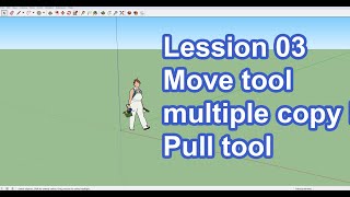 Google Sketchup lesson 03 Move tool multiple copy Push / Pull tool