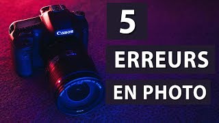 Les 5 PIRES ERREURS en PHOTO (Tuto photographe)