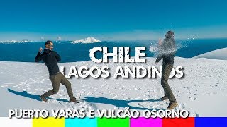 Puerto Varas - Chile: Lagos Andinos, Saltos de Petrohué e Vulcão Osorno