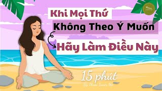 Làm Gì Khi Mọi Thứ Dường Như Chống Lại Bạn? | 15 Phút Thiền Tăng Cảm Giác An Toàn | Thiền Inner Me