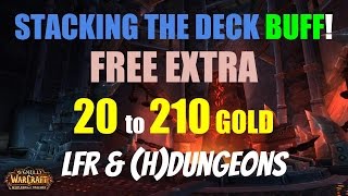 Free Extra 20 to 210 Gold in Heroic Dungeons and LFR - Stacking the Deck Buff - WoW WoD