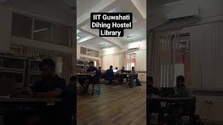 IIT Guwahati Dihing Hostel Library ❤️ #iit