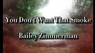 You Don't Want That Smoke - Bailey Zimmerman (Lyric Video)