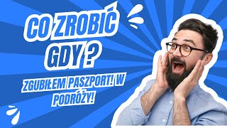 Zgubiłeś paszport za granicą ?  Oto co zrobić.