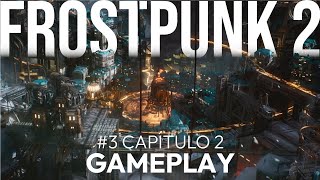 VANCANDO LA VENTISCA | FROSTPUNK 2 Gameplay Español #3 Capítulo 2: Ambiciones | CHELO