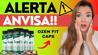 OZEN FIT CAPS ⛔ALERTA ANVISA⛔– OZEN FIT CAPS FUNCIONA? É BOM? OZEN FIT CAPS VALE A PENA? OZEMPIC