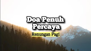 Doa Penuh Percaya - Renungan dan Doa Pagi Suara Injil 31/5/2024