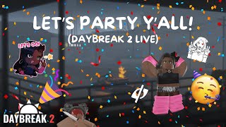 LET'S PARTY Y'ALL! (DAYBREAK 2 VOD)