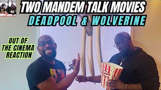 Deadpool & Wolverine: Out Of The Cinema Reaction - Two ManDem Talk Movies