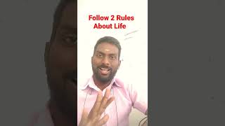 Follow 2 Rules About Life