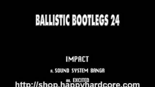 Impact - Excited, Ballistic Bootlegs - BOOTS024