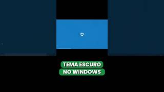 CONFIGURAR TEMA ESCURO NO WINDOWS