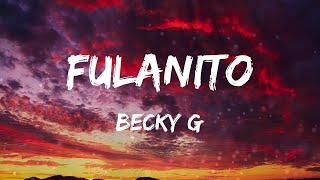 Becky G - Fulanito (Letras)