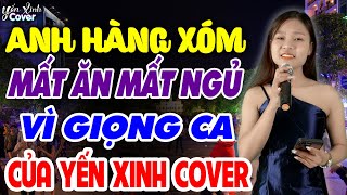 Anh Hàng Xóm Mất Ăn Mất Ngủ Vì Giọng Ca Của Yến Xinh Cover - NẾU AI CÓ HỎI