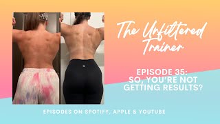 Episode 35: So, you’re not getting results? (Video edition)