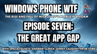 Windows Phone WTF: EPISODE 7 - THE DREADED APP GAP