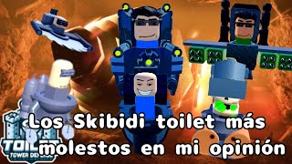 Los Skibidi Toilet Más Molestos En Mi Opinión | Toilet tower Defense | #toilettowerdefense