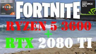 FORTNITE Ryzen 5 3600 + RTX 2080 TI