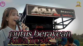 Putus berayean versi Aulia musik jossss gandosssss