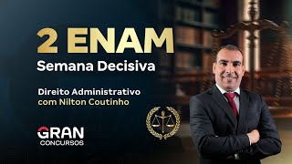 2º ENAM | Semana Decisiva: Direito Administrativo com Nilton Coutinho