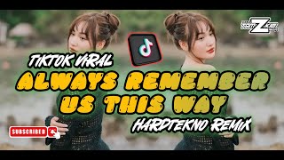 ALWAYS REMEMBER US THIS WAY ( HARDTECHNO REMIX 2024 ) DJ TAMZKIE REMIX ✅ NEW BUDOTS DISCO 🔥 TIKTOK