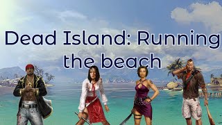 Dead Island:Running the Beach