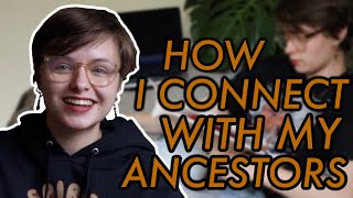 How I Connect with My Ancestors